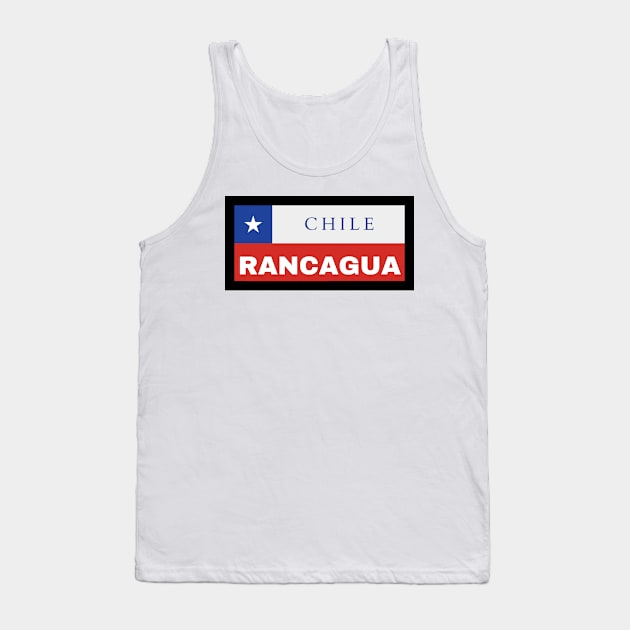 Rancagua City in Chile Flag Tank Top by aybe7elf